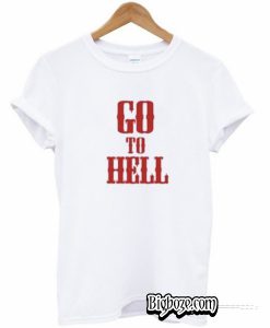 Go to Hell T-Shirt