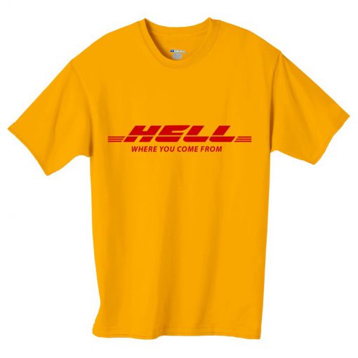 Hell Where You Come From T-Shirt