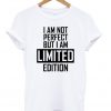 I'm Not Perfect I'm Limited Edition Quote T-Shirt