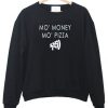Mo' Money Mo' Pizza Sweatshirt