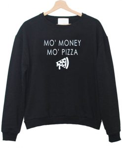 Mo' Money Mo' Pizza Sweatshirt
