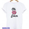 Oh Donut Even T-Shirt