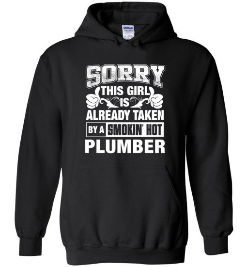 Plumber Sorry This Girl Is Already Taken By A Smokin' Hot Hoodie
