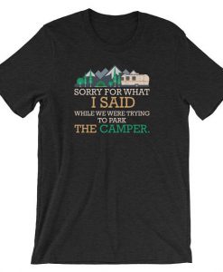 Sorry For What I Said Family Camping T-Shirt
