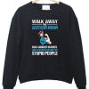 Walk Away This Autism Mom Sweatshirt