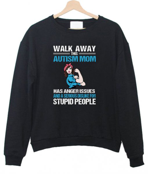 Walk Away This Autism Mom Sweatshirt