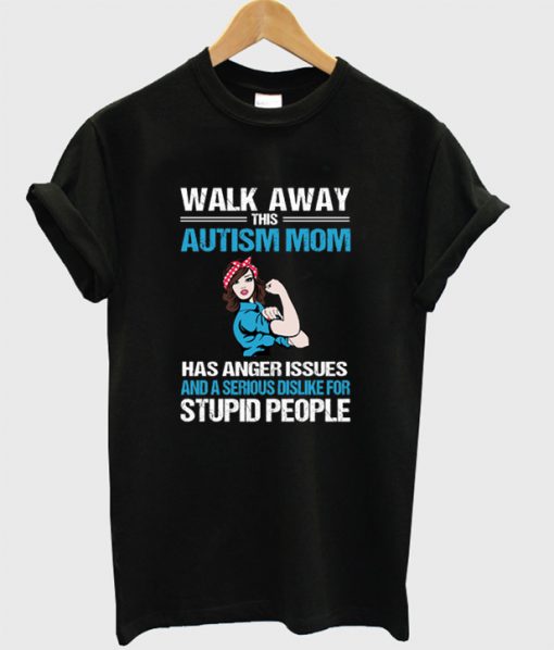Walk Away This Autism Mom T-Shirt