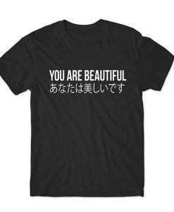 You Are Beautiful Japanese T-Shirt