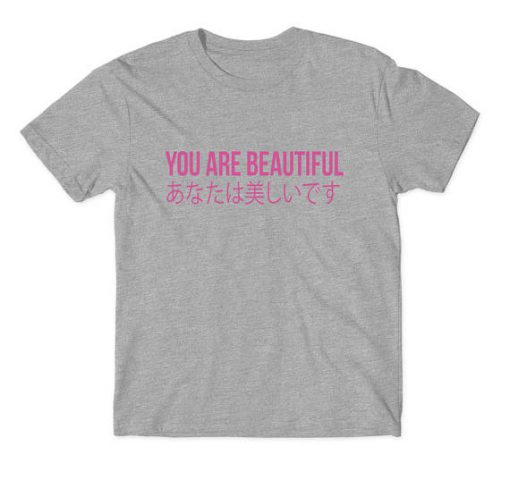 You Are Beautiful Japanese T-Shirt
