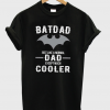 Batdad Just The Same As A Normal Dad T-Shirt
