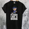 Floss Like A Boss T-Shirt