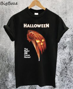 Halloween The Night He Come Home T-Shirt