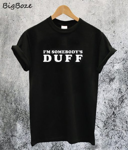 Im Somebody's Duff T-Shirt