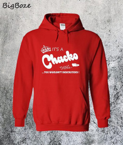Its a Chacko Thing Hoodie