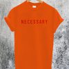 Necessary Orange T-Shirt