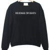 Revenge or Death Sweatshirt