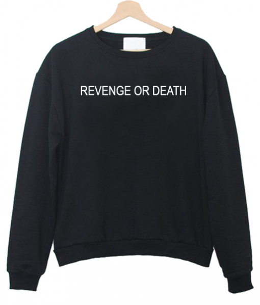 Revenge or Death Sweatshirt