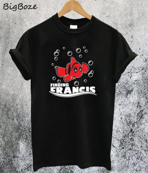The DeadPool Finding Francis T-Shirt