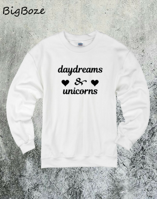 Daydreams and Unicorns Sweatshirt