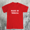 Made in Merica T-Shirt