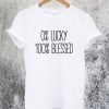 0 Lucky 100 Blessed T-Shirt