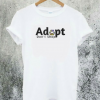 Adopt Dont Shop T-Shirt