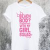 Beach Bod Girl Squad T-Shirt