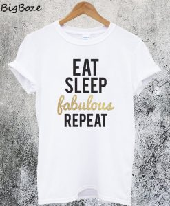 Eat Sleep Fabulous Repeat T-Shirt