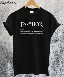 Fa Thor Like a Dad Just Way Cooler T-Shirt