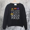 It's Just a Bunch of Hocus Pocus Sweatshirt