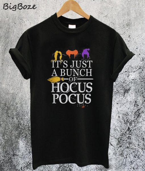 It’s Just a Bunch of Hocus Pocus T-Shirt – bigboze.com