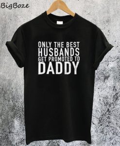 Only The Best Husbands T-Shirt