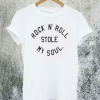 Rock N' Roll Stole My Soul T-Shirt