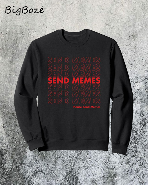Thank You Send Memes Sweatshirt
