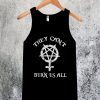 They Can't Burn Us All Tanktop