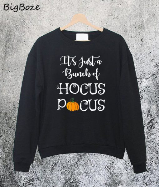 It's Just A Bunch Of Hocus Pocus Sweatshirt