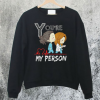 Youre My Person Sweatshirt