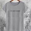 Be a Nice Human T-Shirt
