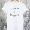 Chin Up Buttercup T-Shirt