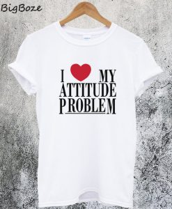I Love My Attitude Problem T-Shirt