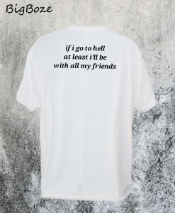 If I Go to Hell Quote T-Shirt