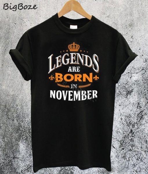 Legend are Born in November T-Shirt