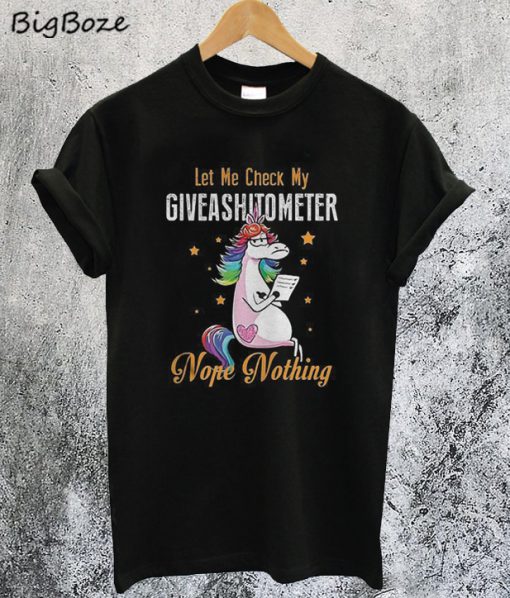 Let Me Check My Giveashitometer Nope Nothing Unicorn T-Shirt