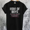 Mom of Boys Less Drama Than Girls But Harder to Keep Alive T-Shirt