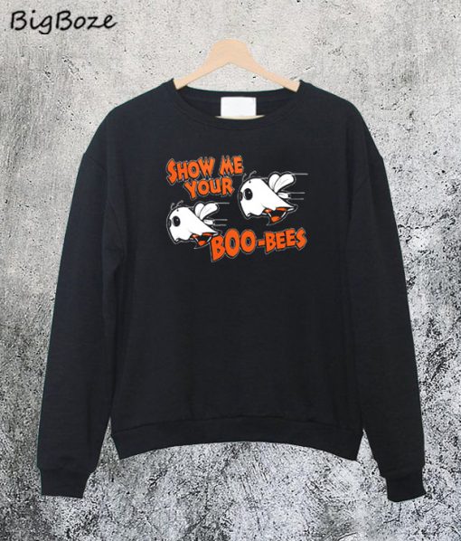 Show Me Your Boo-Bees Sweatshirt