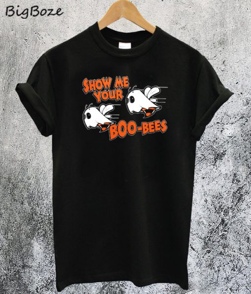 Show Me Your Boo-Bees T-Shirt