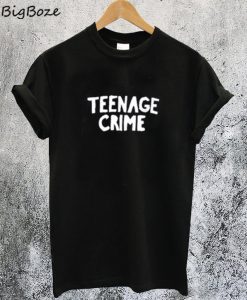Teenage Crime T-Shirt