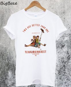Two Are Better Than One T-Shirt