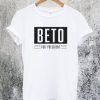 Beto for President T-Shirt