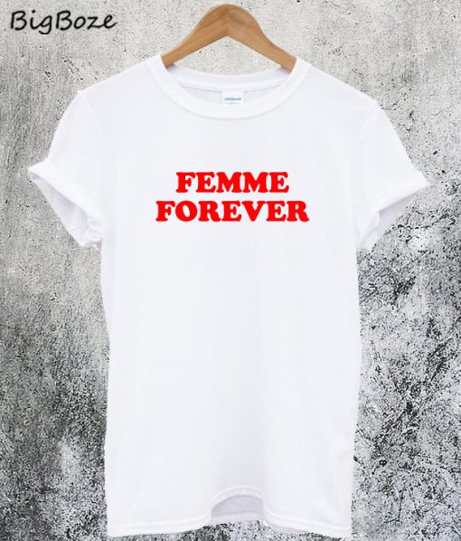 Femme Forever T-Shirt